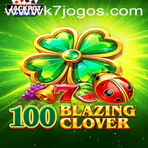 Exploring the Thrills of 100BlazingClover at k7jogos.com